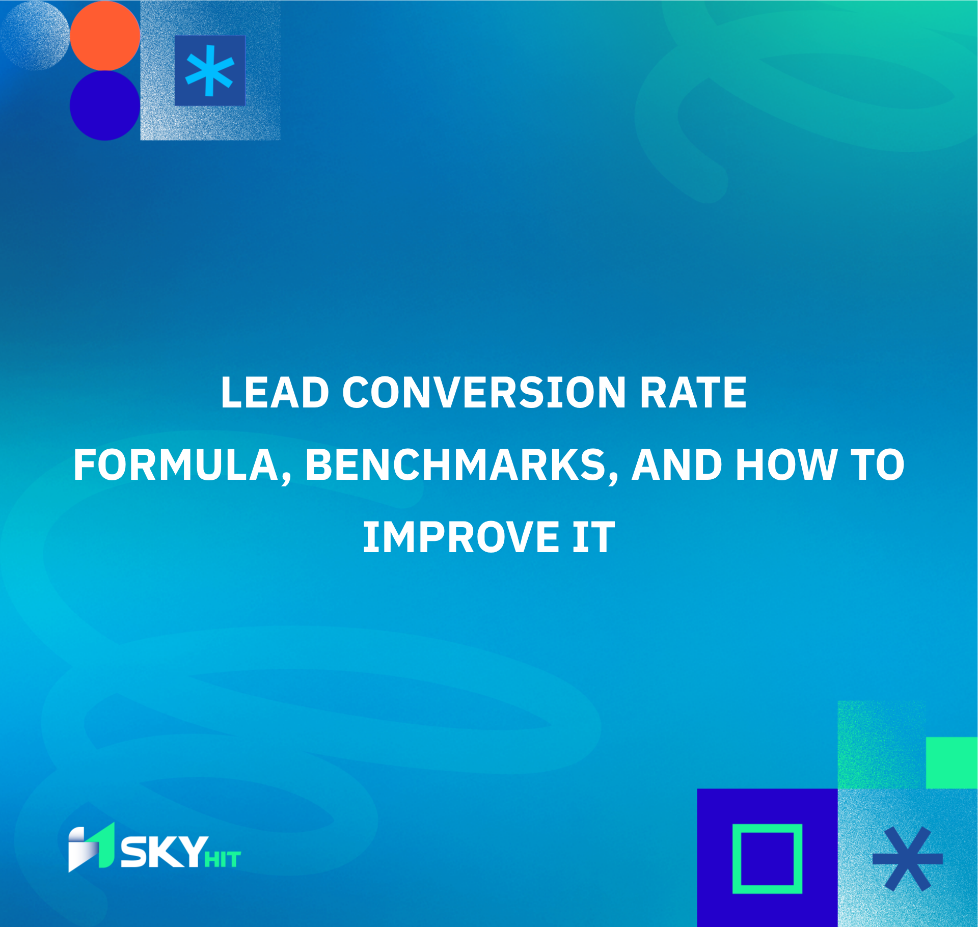 Lead Conversion Rate: Formula, Benchmarks, and How to Improve It